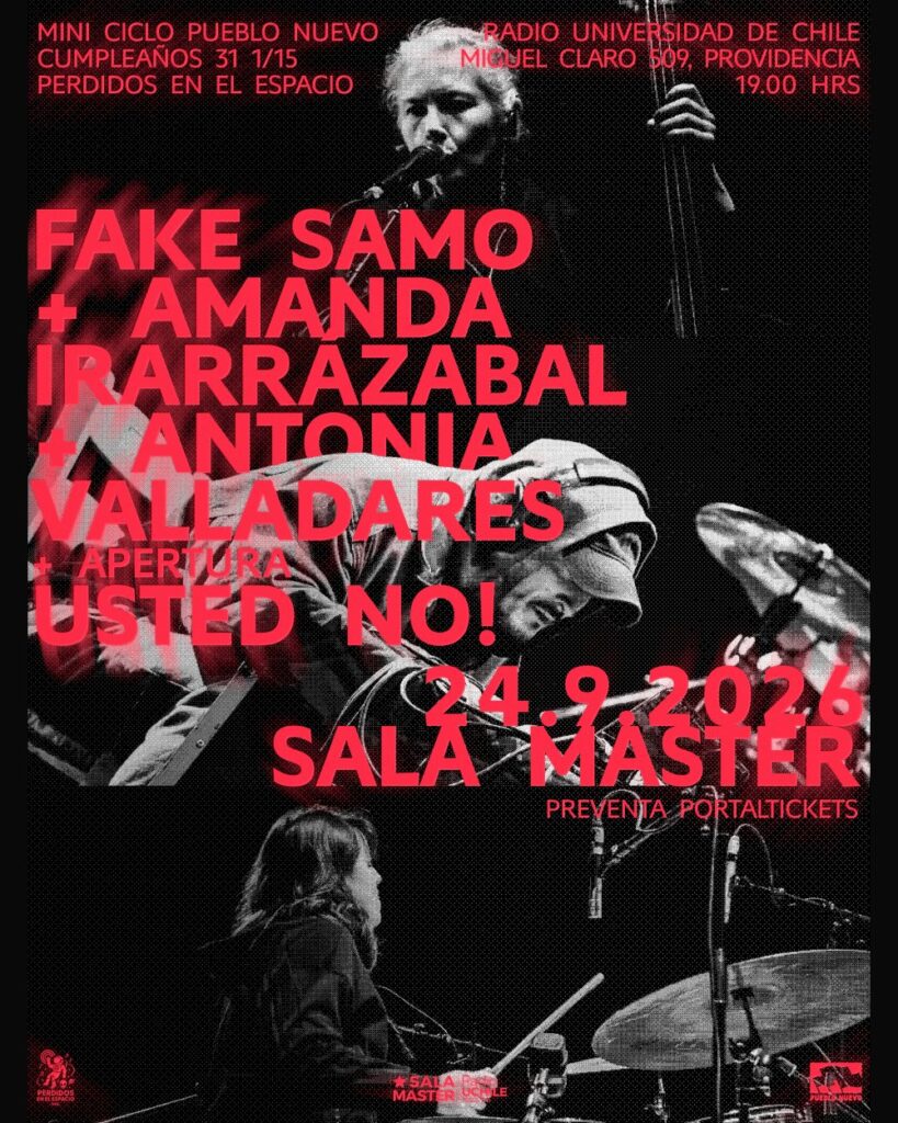 Cumpleaños 31 1/15 de Perdidos en el Espacio: Fake Samo + Amanda Irarrázabal + Antonia Valladares + Apertura por Usted No!