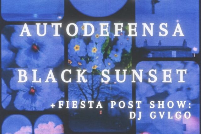 Autodefensa + Black Sunset + Gaman Joy + Dj Set Post Show