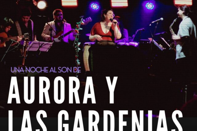 Una Noche al Son De: Aurora y las Gardenias
