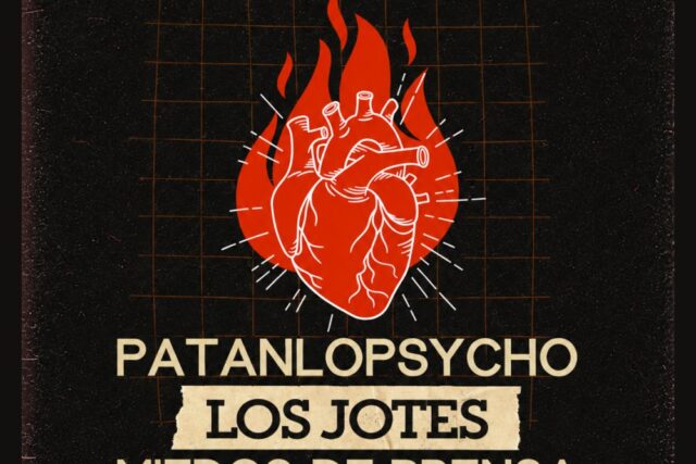 Los Jotes, Miedos de Prensa y Patanlopsycho