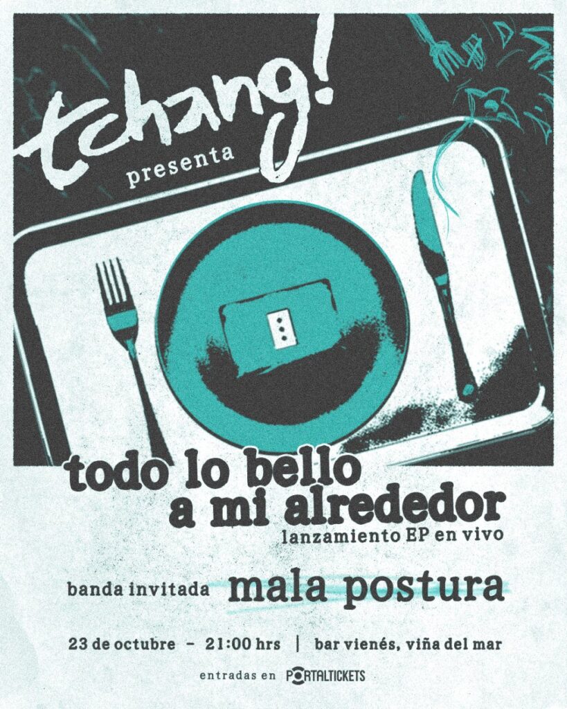 Tchang! Presenta: Todo Lo Bello A Mi Alrededor + Mala Postura