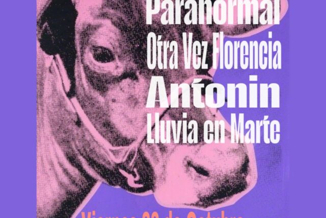 Paranormal + Antonin + Lluvia en Marte + Otra Vez Florencia