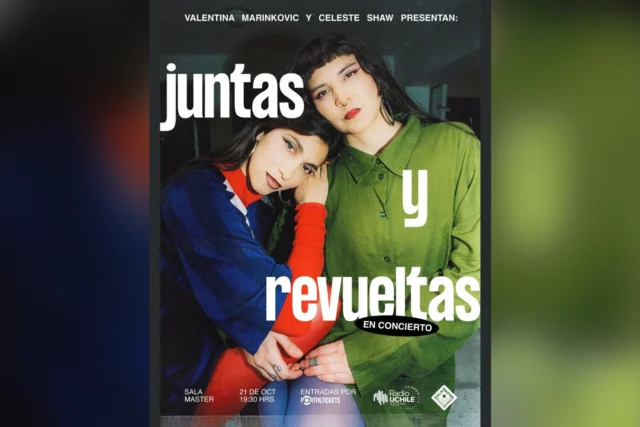 Celeste Shaw + Valentina Marinkovic Presentan: Juntas y Revueltas
